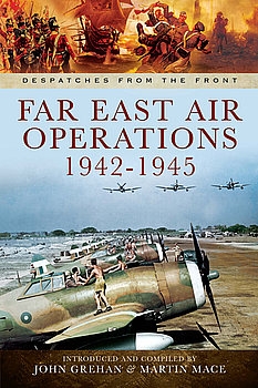 Far East Air Operations 1942-1945 (Despatches From the Front)