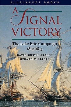 A Signal Victory: The Lake Erie Campaign 1812-1813