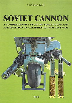 Soviet Cannon: A Comprehensive Study of Soviet Guns and Ammunition in Calibres 12.7mm to 57mm