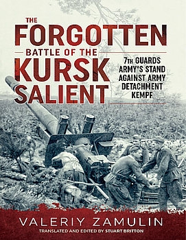 The Forgotten Battle of the Kursk Salient: 7th Guards Armys Stand against Army Detachment Kempf