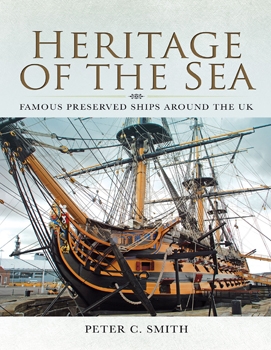 Heritage of the Sea: Famous Preserved Ships Around the UK (Pen & Sword Maritime)
