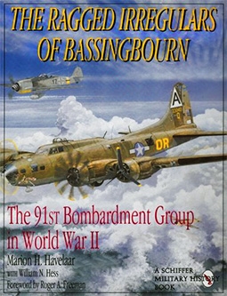 The Ragged Irregulars of Bassingbourn: The 91st Bombardment Group in World War II