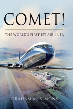Comet! The Worlds First Jet Airliner (Pen & Sword Aviation)