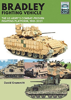 Bradley Fighting Vehicle: The US Armys Combat-Proven Fighting Platform 1981-2021 (LandCraft 9)