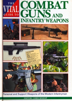 The Vital Guide to Combat Guns and Infantry Weapons