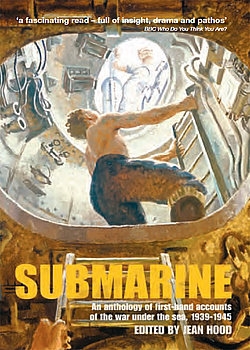 Submarine: An Anthology of Firsthand Accounts of the War under the Sea 1939-1945