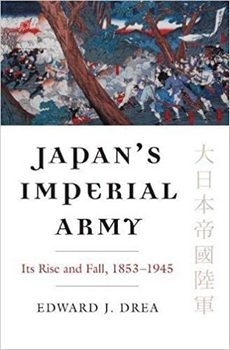 Japan's Imperial Army: Its Rise and Fall, 1853-1945