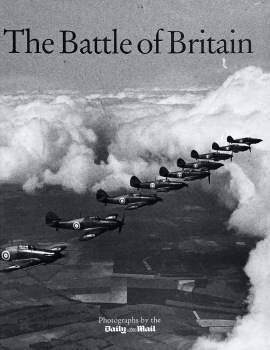 The Battle Of Britain: Photographs by the Daily Mail