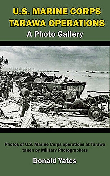 U.S. Marine Corps Tarawa Operations: A Photo Gallery