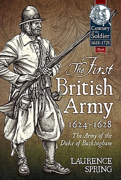 The First British Army 1624-1628: The Army of the Duke of Buckingham