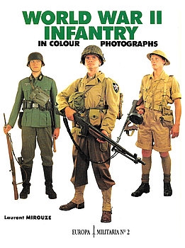 World War II Infantry In Colour Photographs (Europa Militaria 2)