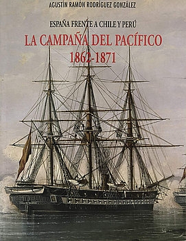 La Armada Espanola, La Campana del Pacifico 1862-1871: Espana frente a Chile y Peru