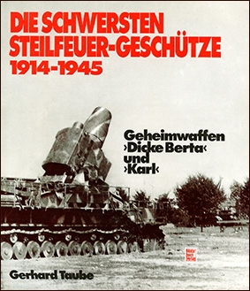 Die Schwersten Steilfeuer-Geschutze 1914-1945