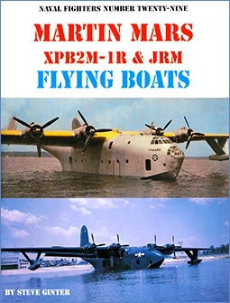 Martin Mars XPB2M-1R & JRM Flying Boats (Naval Fighters Series No 29)