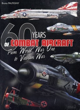 60 Years of Combat Aircraft: From World War One to Vietnam War