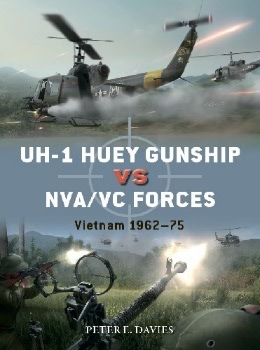 UH-1 Huey Gunship vs NVA/VC Forces: Vietnam 1962-75 (Osprey Duel 112)