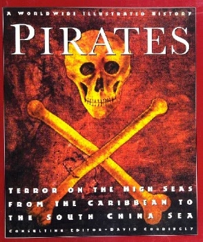 Pirates: Terror on the High Seas, from the Caribbean to the South China Sea