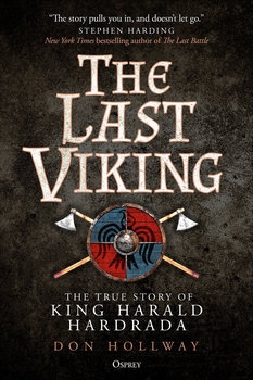 The Last Viking: The True Story of King Harald Hardrada (Osprey General Military)