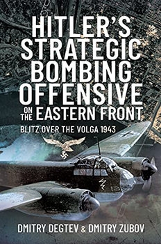 Hitler's Strategic Bombing Offensive on the Eastern Front: Blitz Over the Volga 1943