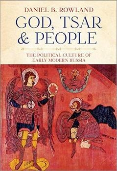 God, Tsar, and People: The Political Culture of Early Modern Russia