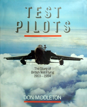 Test Pilots: The Story of British Test Flying 1903-1984