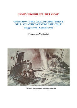 I Sommergibili di "Betasom" Operazioni nella Zona di Gibilterra e NellAtlantico Centro Occidentale (Maggio 1941 - Gennaio 1942)