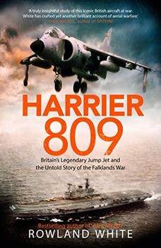 Harrier 809: Britains Legendary Jump Jet and the Untold Story of the Falklands War
