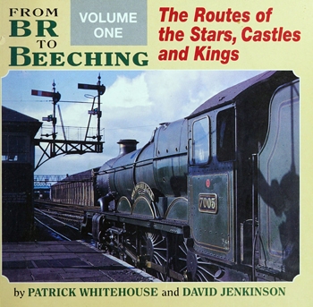 The Routes of the Stars, Castles and Kings (From BR to Beeching vol 1)