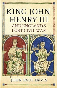 King John, Henry III and Englands Lost Civil War