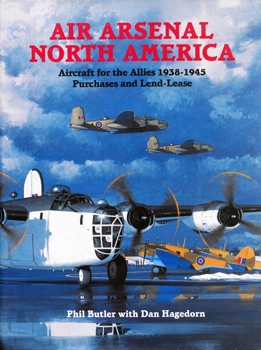Air Arsenal North America: Aircraft for the Allies 1938-1945, Purchases & Lend Lease