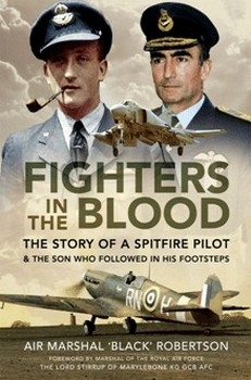 Fighters in the Blood : The Story of a Spitfire Pilot - And the Son Who Followed in His Footsteps