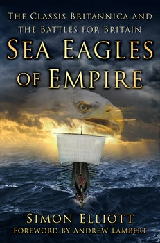 Sea Eagles of Empire: The Classis Britannica and the Battles for Britain