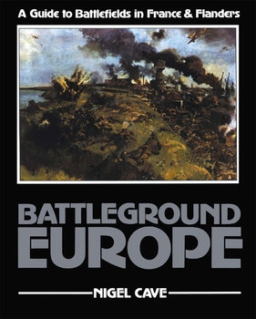 Battleground Europe: A Guide to Battlefields in France & Flanders