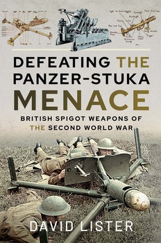 Defeating the Panzer-Stuka Menace: British Spigot Weapons of the Second World War