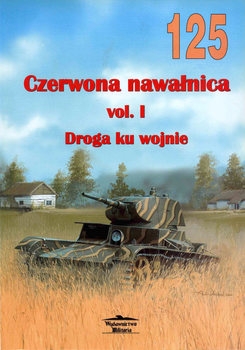 Czerwona Nawalnica Vol.I: Droga ku Wojnie (Wydawnictwo Militaria 125)