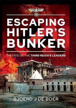 Escaping Hitler’s Bunker: The Fate of the Third Reich’s Leaders