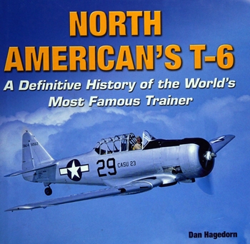 North American's T-6: A Definitive History of the World's Most Famous Trainer