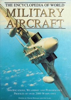 The Encyclopedia of World Military Aircraft: Specifications, Weaponry and Performance Profiles of Over 2000 Warplanes