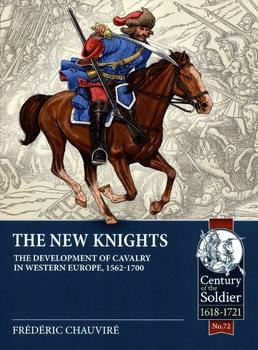 The New Knights The Development of Cavalry in Western Europe 1562-1700
