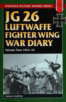 JG 26: Luftwaffe Fighter Wing War Diary: Volume Two 1943-45