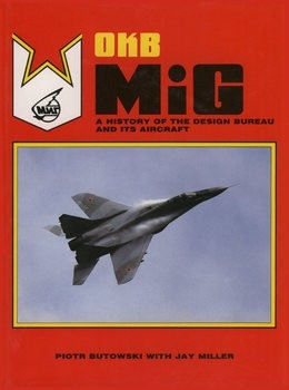 OKB MiG: A History of the Design Bureau and Its Aircraft