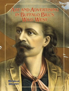 Art and Advertising in Buffalo Bill’s Wild West