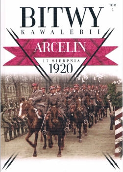 Arcelin 17 sierpnia 1920 (Bitwy Kawalerii Tom 1)