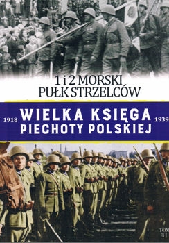 1 i 2 Morski Pulk Strzelcow (Wielka Ksiega Piechoty Polskiej 1918-1939 Tom 41)