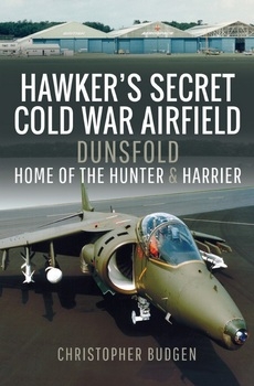 Hawker's Secret Cold War Airfield: Dunsfold: Home of the Hunter and Harrier