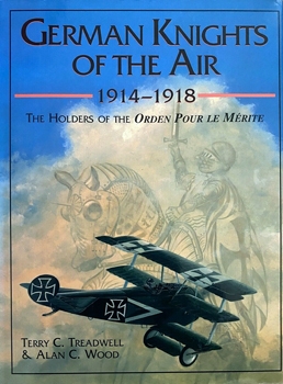 German Knights of the Air 1914-1918: The Holders of the Orden Pour le Merite