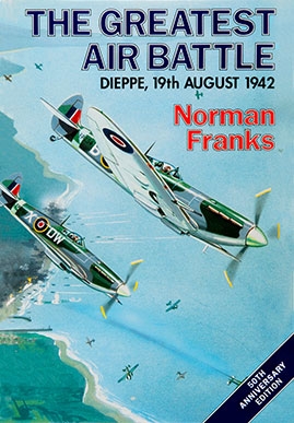 The greatest air battle: Dieppe, 19th August, 1942