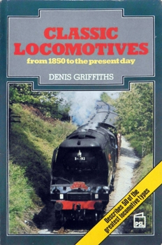 Classic Locomotives: From 1850 to the Present Day