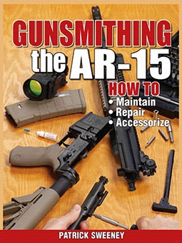 Gunsmithing the AR-15, How to Maintain, Repair, and Accessorize