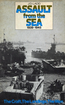 Assault From the Sea 1939-45: The Craft, the Landings, the Men